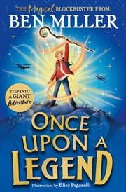 Buy Once Upon a Legend: A Brand New Giant Adventure from Bestseller Ben Miller