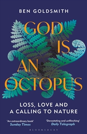 Buy God Is An Octopus: Loss, Love and a Calling to Nature