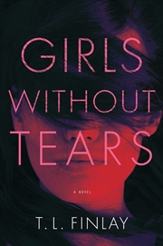 Buy Girls Without Tears: A Novel