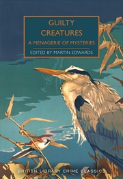 Buy Guilty Creatures (British Library Crime Classics): A Menagerie of Mysteries: 91