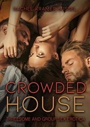 Buy Crowded House: Threesome and Group Sex Erotica