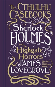 Buy Cthulhu Casebooks - Sherlock Holmes and the Highgate Horrors