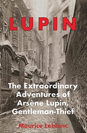 Buy LUPIN: The Extraordinary Adventures of Arsene Lupin, Gentleman-Thief (LUPIN from Galileo Publishers)