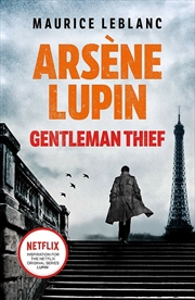 Buy Arsène Lupin, Gentleman-Thief: the inspiration behind the hit Netflix TV series, LUPIN