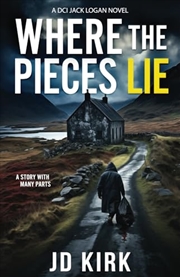 Buy Where the Pieces Lie: A DCI Jack Logan Novel (DCI Logan Crime Thrillers)