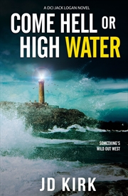 Buy Come Hell or High Water: A Scottish Murder Mystery (DCI Logan Crime Thrillers)