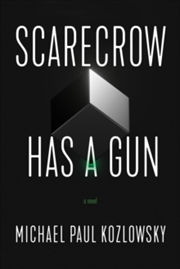 Buy Scarecrow Has a Gun: A Novel