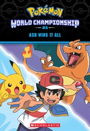 Buy Ash Wins It All (Pokémon: World Championship #3)