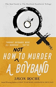 Buy How Not To Murder A Boyband