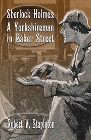 Buy Sherlock Holmes: A Yorkshireman In Baker