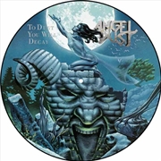 Buy To Dust You Will Decay (Picture Disc)