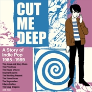 Buy Cut Me Deep - A Story Of Inde Pop 1985-1989 (4Cd Clamshell Box)