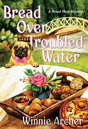 Buy Bread Over Troubled Water (A Bread Shop Mystery)