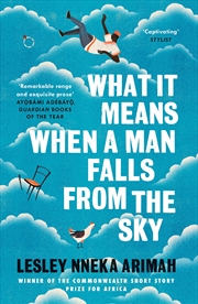 Buy What It Means When A Man Falls From The Sky: The most acclaimed short story collection of the year