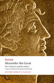 Buy Alexander the Great: The Anabasis and the Indica (Oxford World's Classics)