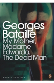 Buy Modern Classics My Mother Madame Edwarda the Dead Man (Penguin Modern Classics)