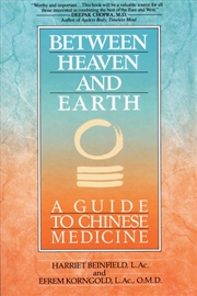 Buy Between Heaven and Earth: A Guide to Chinese Medicine