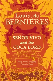 Buy Senor Vivo And the Coca Lord [Paperback] [Jan 01, 1997] De Bernieres, Louis (Latin American Trilogy)