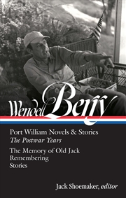 Buy Wendell Berry: Port William Novels & Stories: The Postwar Years (LOA #381) (Library of America, 381)