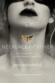 Buy Necklace/Choker: then, meanwhile, now./a small novel in fragments/ (The Slovak List)