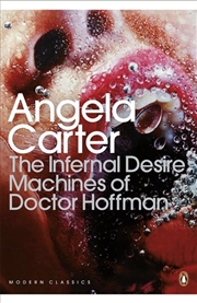 Buy Modern Classics the Infernal Desire Machines of Doctor Hoffman (Penguin Modern Classics)