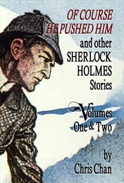 Buy Of Course He Pushed Him and Other Sherlock Holmes Stories Volumes 1 & 2