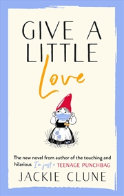 Buy Give a Little Love: The feel good novel as featured on Graham Norton's Virgin Show