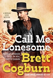 Buy Call Me Lonesome (A Morgan Clyde Western)