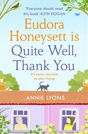 Buy Eudora Honeysett is Quite Well, Thank You: Meet the year’s most unlikely heroine in this feel-good,