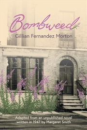 Buy Bombweed: Adapted from an unpublished novel written in 1947 by Margaret Smith