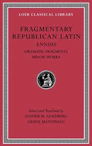 Buy Fragmentary Republican Latin, Volume II: Ennius, Dramatic Fragments. Minor Works (Loeb Classical Lib