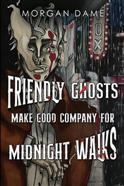 Buy Friendly Ghosts Make Good Company for Midnight Walks