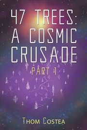 Buy 47 Trees A Cosmic Crusade Part 1