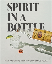 Buy Spirit in a Bottle: Tales & Drinks from Tito's Handmade Vodka