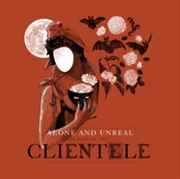 Buy Alone & Unreal: The Best Of The Clientele