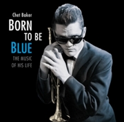 Buy Born To Be Blue - The Music Of His Life