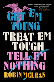 Buy Get Em Young Treat Em Tough Tell Em Noth