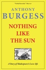 Buy Nothing Like the Sun: A Story of Shakespeare's Love-Life