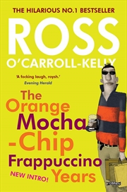 Buy Ross O'Carroll-Kelly: The Orange Mocha-Chip Frappuccino Years