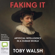 Buy Faking It Artificial Intelligence in a Human World