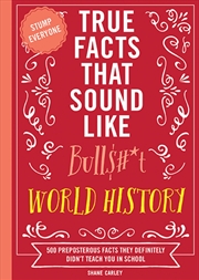 Buy True Facts That Sound Like Bull$#*t