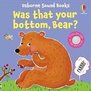 Buy Was That Your Bottom, Bear?