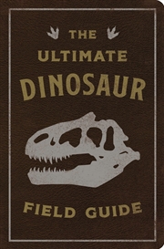 Buy Ultimate Dinosaur Field Guide