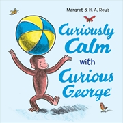 Buy Curiously Calm With Curious George