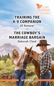 Buy Training The K-9 Companion/The Cowboy's Marriage Bargain