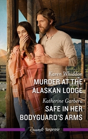 Buy Murder At The Alaskan Lodge/Safe In Her Bodyguard's Arms