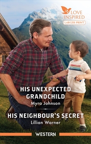 Buy His Unexpected Grandchild/His Neighbour's Secret