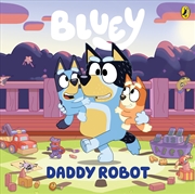 Buy Bluey - Daddy Robot - A Father's Day Book