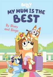 Buy Bluey - My Mum is the Best - A Mother's Day Book by Bluey and Bingo