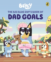 Buy Bluey - The Big Blue Guy's Book of Dad Goals - A Father's Day Book